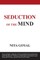 Seduction of the Mind. A Pilgrimage of Spirit