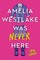 Amelia Westlake Was Never Here