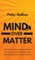 Mind Over Matter