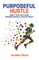 Purposeful Hustle