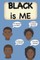 Black is Me