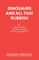 Dinosaurs And All That Rubbish
