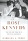 Perry, B: ROSE KENNEDY