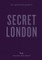 An Opinionated Guide to Secret London