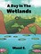 A Day In The Wetlands