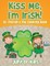 Kiss Me, I'm Irish! St. Patrick's Day Coloring Book
