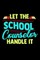 Let The School Counselor Handle It