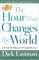 The Hour That Changes the World