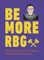 BE MORE RGB