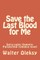 Save the Last Blood for Me