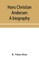 Hans Christian Andersen; a biography
