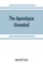 The Apocalypse unsealed