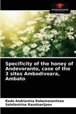 Specificity of the honey of Andevoranto, case of the 3 sites Ambodivoara, Ambato Specificity of the honey of Andevoranto, case of the 3 sites Ambodivoara, Ambato