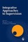Integrative Approaches to Supervision