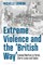 Extreme Violence and the 'British Way'
