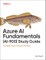 Azure AI Fundamentals (AI-900) Study Guide