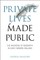 Private Lives Made Public