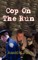 Cop On The Run
