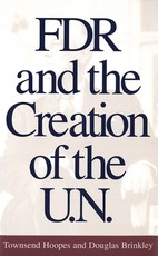 FDR and the Creation of the U.N. FDR and the Creation of the U.N.