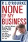 None of My Business