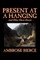 Present at a Hanging and Other Ghost Stories by Ambrose Bierce, Fiction, Ghost, Horror, Short Stories