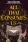 All That Consumes Us