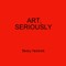 Art, Seriously