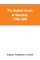 The medical annals of Maryland, 1799-1899; prepared for the centennial of the Medical and chirurgical faculty