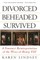 Divorced, Beheaded, Survived