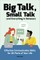Big Talk, Small Talk (and Everything in Between)
