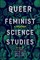 Queer Feminist Science Studies