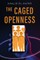 The Caged Openness