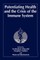 Potentiating Health and the Crisis of the Immune System