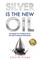 Silver Is the New Oil