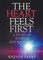 The Heart Feels First