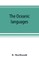 The Oceanic languages, their grammatical structure, vocabulary, and origin