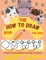 The How to Draw Book for Kids - A simple step-by-step guide to drawing cute animals