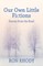 OUR OWN LITTLE FICTIONS - Second Edition
