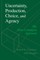 Uncertainty, Production, Choice, and Agency