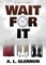 Wait For It!