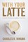 With Your Latte