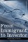From Immigrant to Inventor