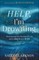 Help, I'm Drowning