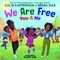 We Are Free: You and Me