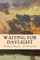 Waiting for Daylight