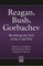 Reagan, Bush, Gorbachev