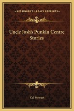 Uncle Josh's Punkin Centre Stories Uncle Josh's Punkin Centre Stories
