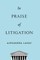 In Praise of Litigation