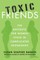 Toxic Friends