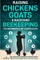 Raising Chickens, Goats & Backyard Beekeeping For Beginners